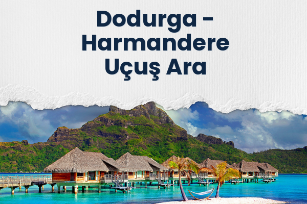 Dodurga → Harmandere Uçuş Ara