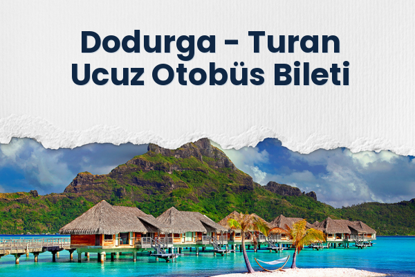 Dodurga → Turan Ucuz Otobüs Bileti