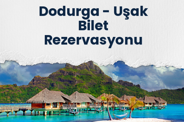Dodurga → Uşak Bilet Rezervasyonu