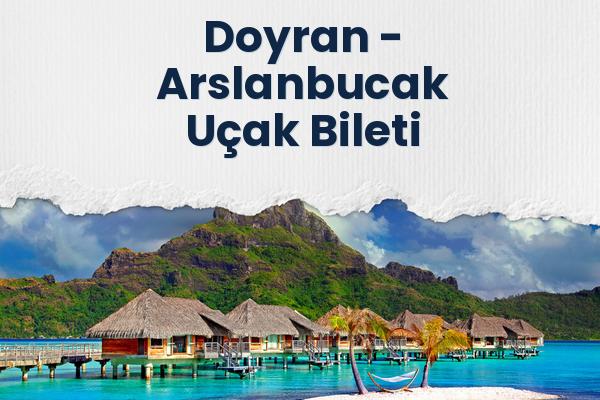 Doyran → Arslanbucak Uçak Bileti