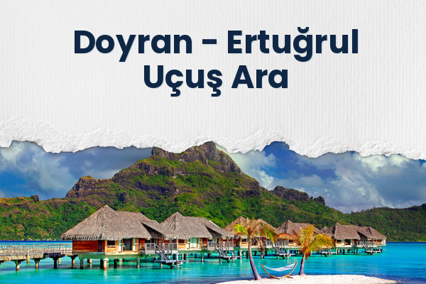Doyran → Ertuğrul Uçuş Ara