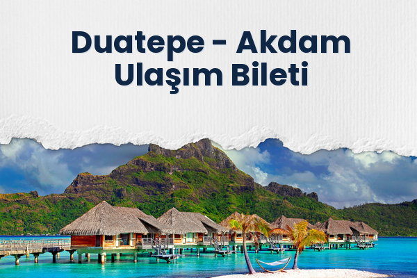 Duatepe → Akdam Ulaşım Bileti