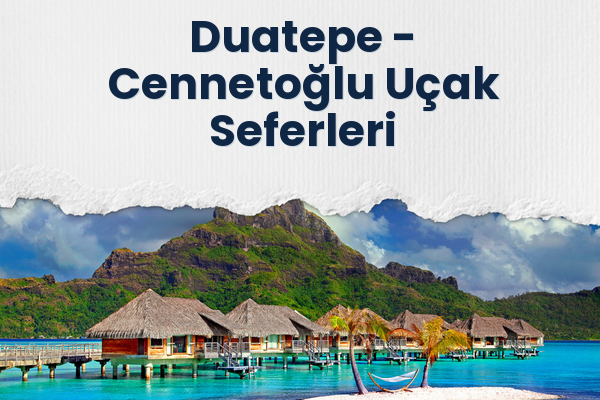 Duatepe → Cennetoğlu Uçak Seferleri