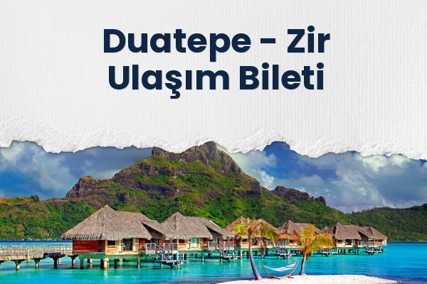 Duatepe → Zir Ulaşım Bileti