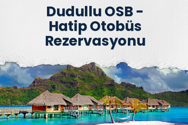 Dudullu OSB → Hatip Otobüs Rezervasyonu