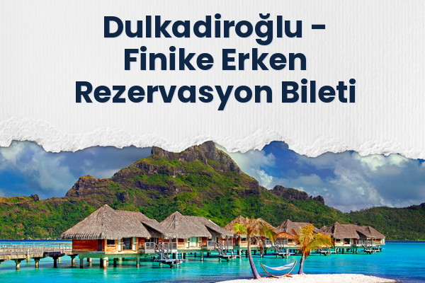 Dulkadiroğlu → Finike Erken Rezervasyon Bileti