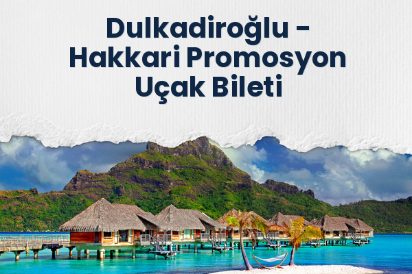 Dulkadiroğlu → Hakkari Promosyon Uçak Bileti