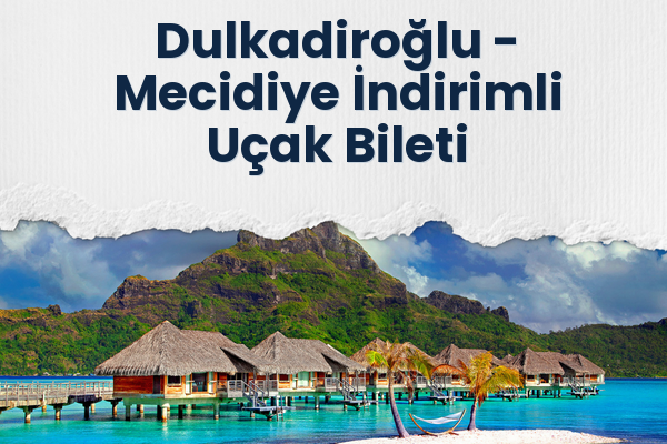 Dulkadiroğlu → Mecidiye İndirimli Uçak Bileti