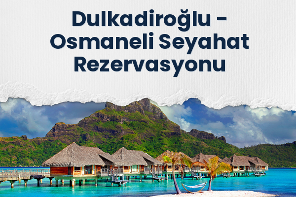 Dulkadiroğlu → Osmaneli Seyahat Rezervasyonu