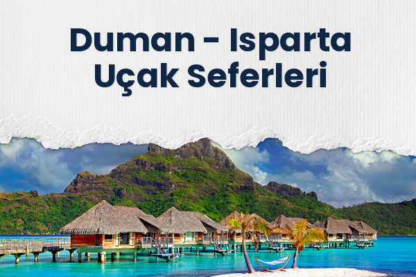 Duman → Isparta Uçak Seferleri