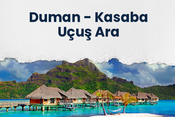 Duman → Kasaba Uçuş Ara