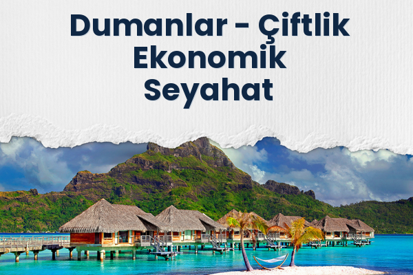Dumanlar → Çiftlik Ekonomik Seyahat