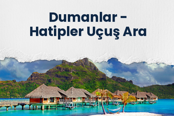 Dumanlar → Hatipler Uçuş Ara