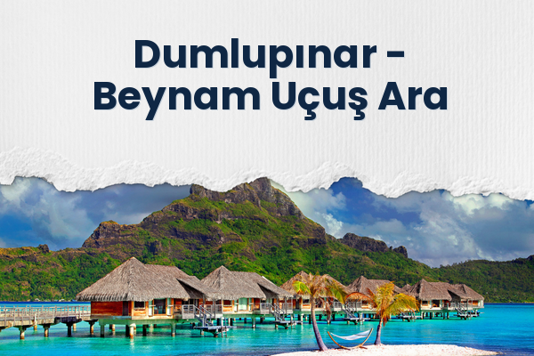Dumlupınar → Beynam Uçuş Ara