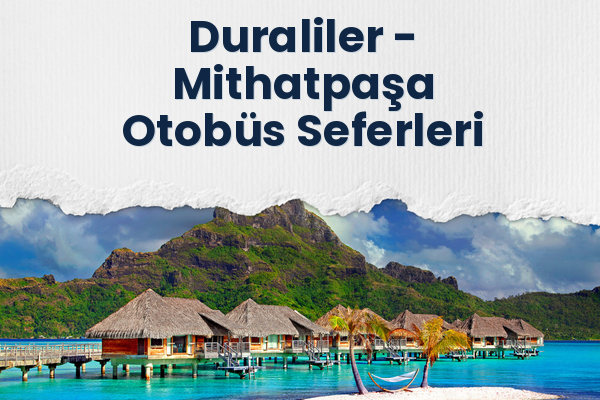 Duraliler → Mithatpaşa Otobüs Seferleri
