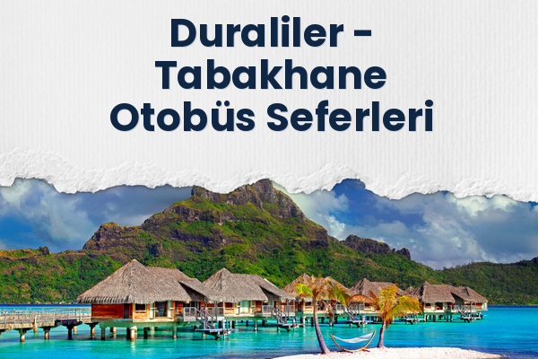 Duraliler → Tabakhane Otobüs Seferleri