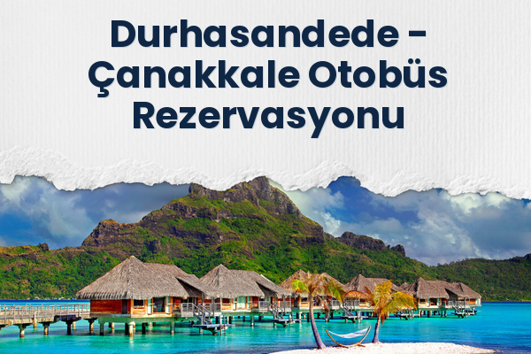 Durhasandede → Çanakkale Otobüs Rezervasyonu