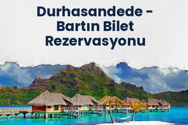 Durhasandede → Bartın Bilet Rezervasyonu