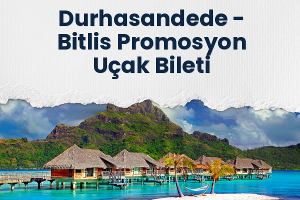 Durhasandede → Bitlis Promosyon Uçak Bileti