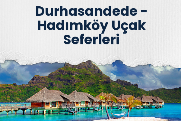Durhasandede → Hadımköy Uçak Seferleri