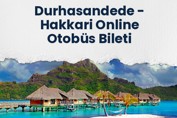 Durhasandede → Hakkari Online Otobüs Bileti