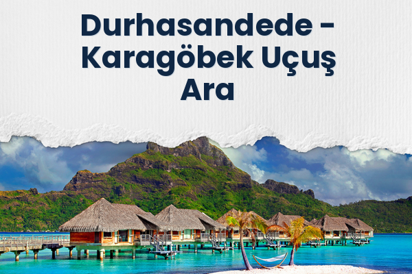 Durhasandede → Karagöbek Uçuş Ara