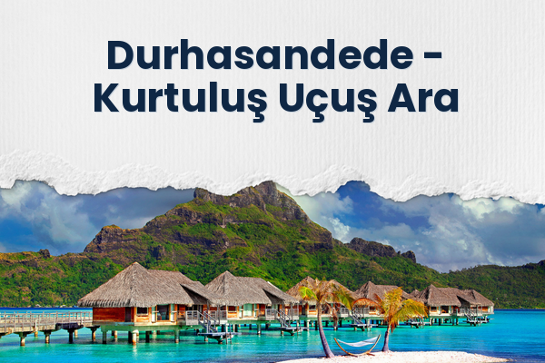 Durhasandede → Kurtuluş Uçuş Ara