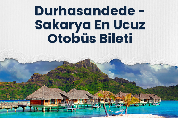 Durhasandede → Sakarya En Ucuz Otobüs Bileti