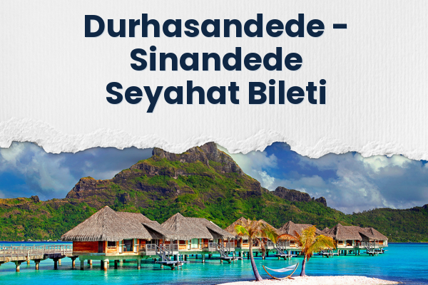 Durhasandede → Sinandede Seyahat Bileti