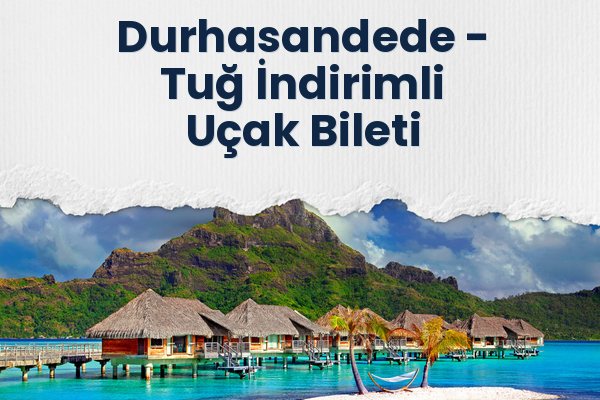 Durhasandede → Tuğ İndirimli Uçak Bileti