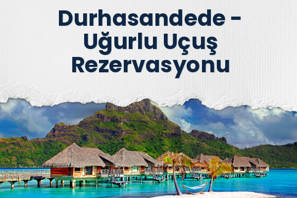 Durhasandede → Uğurlu Uçuş Rezervasyonu