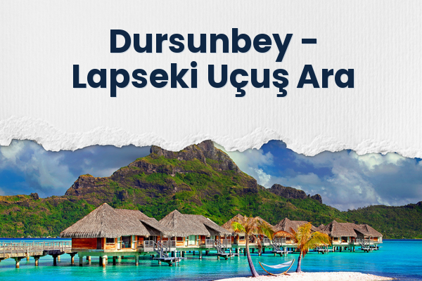 Dursunbey → Lapseki Uçuş Ara
