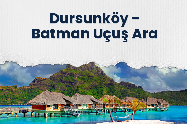Dursunköy → Batman Uçuş Ara