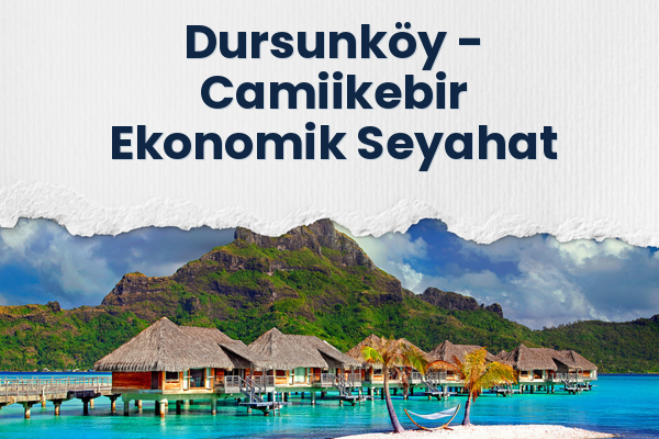 Dursunköy → Camiikebir Ekonomik Seyahat