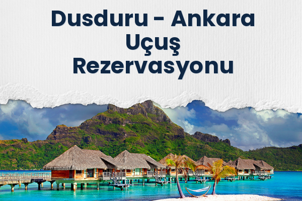 Dusduru → Ankara Uçuş Rezervasyonu