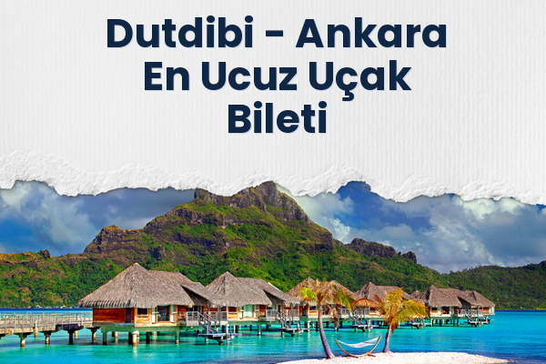Dutdibi → Ankara En Ucuz Uçak Bileti