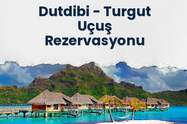 Dutdibi → Turgut Uçuş Rezervasyonu