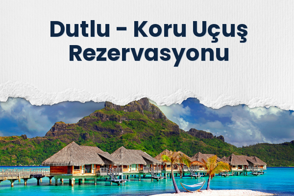 Dutlu → Koru Uçuş Rezervasyonu