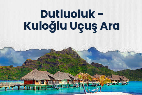 Dutluoluk → Kuloğlu Uçuş Ara