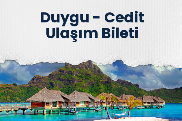 Duygu → Cedit Ulaşım Bileti