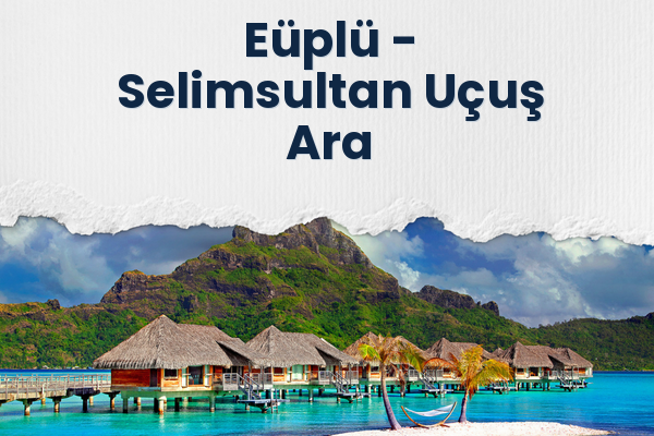 Eüplü → Selimsultan Uçuş Ara