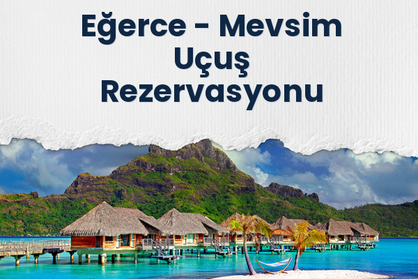 Eğerce → Mevsim Uçuş Rezervasyonu