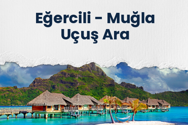 Eğercili → Muğla Uçuş Ara