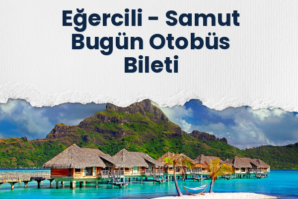 Eğercili → Samut Bugün Otobüs Bileti