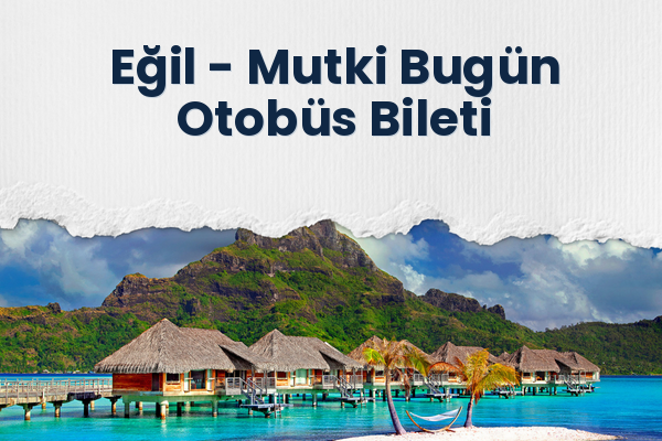 Eğil → Mutki Bugün Otobüs Bileti