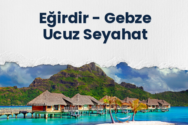 Eğirdir → Gebze Ucuz Seyahat