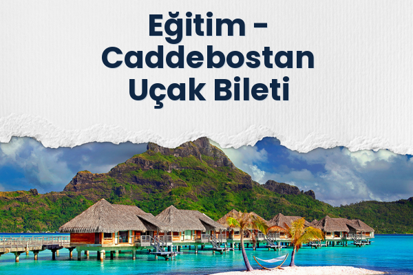 Eğitim → Caddebostan Uçak Bileti