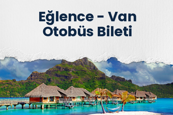 Eğlence → Van Otobüs Bileti
