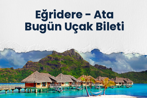Eğridere → Ata Bugün Uçak Bileti