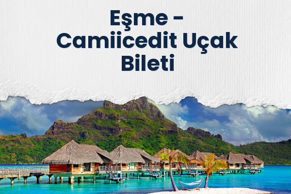 Eşme → Camiicedit Uçak Bileti